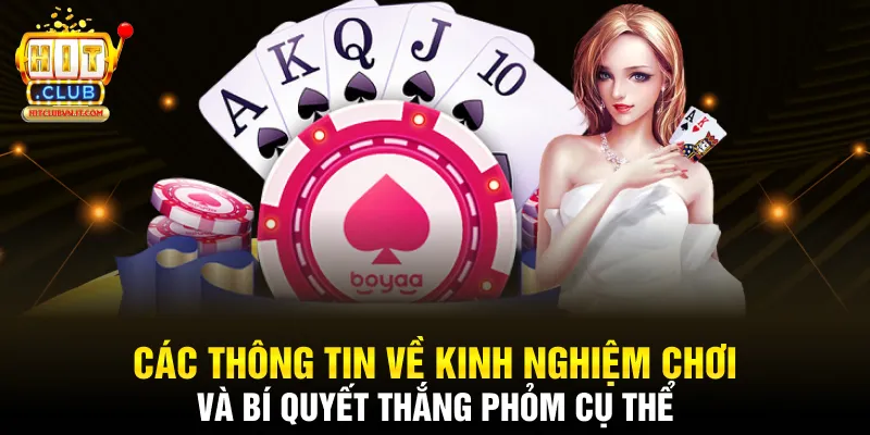 Các thông tin về kinh nghiệm chơi và bí quyết thắng Phỏm cụ thể