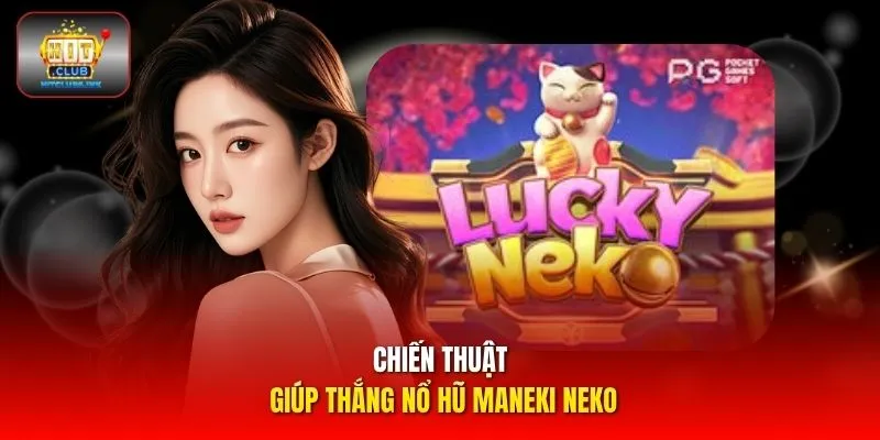 Chiến thuật giúp thắng nổ hũ Maneki Neko
