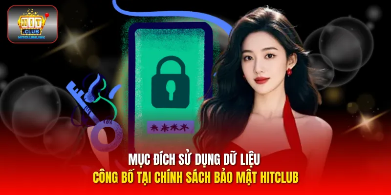Mục đích sử dụng dữ liệu công bố tại chính sách bảo mật HITCLUB