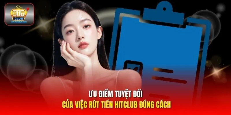Ưu điểm tuyệt đối của việc rút tiền HITCLUB đúng cách